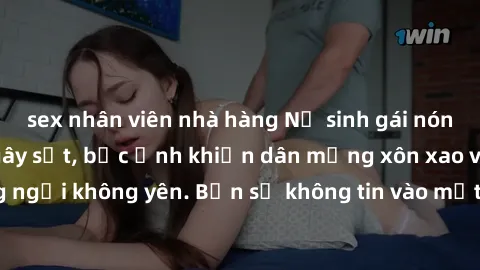 sex nhân viên nhà hàng Nữ sinh gái nóng bỏng khỏa thân gây sốt, bức ảnh khiến dân mạng xôn xao và đứng ngồi không yên. Bạn sẽ không tin vào mắt mình khi thấy hình ảnh này!
