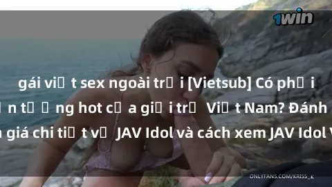 gái việt sex ngoài trời [Vietsub] Có phải JAV Idol đang là hiện tượng hot của giới trẻ Việt Nam? Đánh giá chi tiết về JAV Idol và cách xem JAV Idol Vietsub chất lượng.