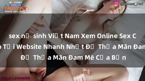 sex nữ sinh Việt Nam Xem Online Sex Châu Âu Vietsub Tại Website Nhanh Nhất Để Thỏa Mãn Đam Mê Của Bạn