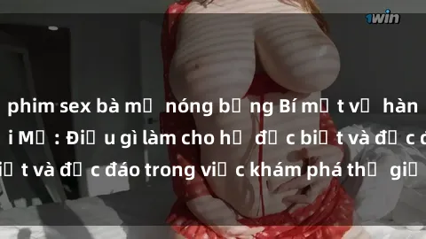 phim sex bà mẹ nóng bỏng Bí mật về hành vi sex của người Mỹ: Điều gì làm cho họ đặc biệt và độc đáo trong việc khám phá thế giới tình dục?