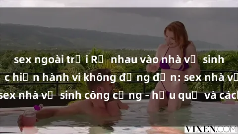 sex ngoài trời Rủ nhau vào nhà vệ sinh công cộng để thực hiện hành vi không đứng đắn: sex nhà vệ sinh công cộng - hậu quả và cách ngăn chặn