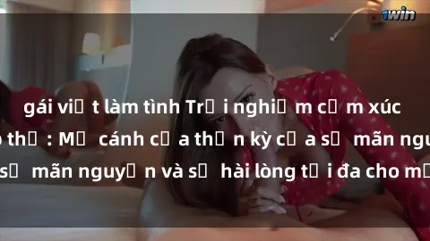 gái việt làm tình Trải nghiệm cảm xúc mới lạ với sex tập thể: Mở cánh cửa thần kỳ của sự mãn nguyện và sự hài lòng tối đa cho mọi người参