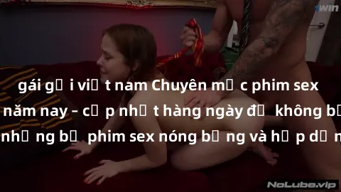 gái gọi việt nam Chuyên mục phim sex cực hot, mới nhất năm nay – cập nhật hàng ngày để không bỏ lỡ những bộ phim sex nóng bỏng và hấp dẫn nhất, tự do xem miễn phí.