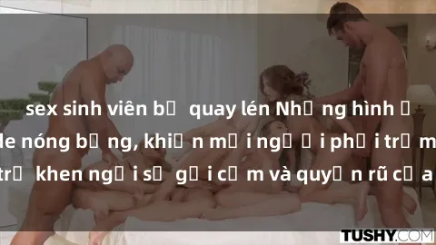 sex sinh viên bị quay lén Những hình ảnh gái Việt Nam nude nóng bỏng, khiến mọi người phải trầm trồ khen ngợi sự gợi cảm và quyến rũ của các cô gái xinh đẹp này.