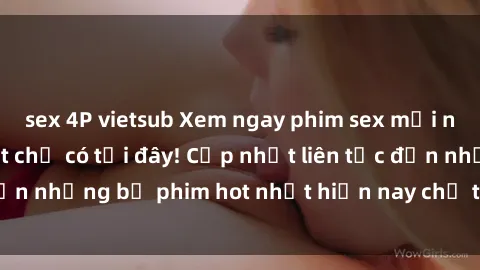 sex 4P vietsub Xem ngay phim sex mới nhất, hấp dẫn nhất chỉ có tại đây! Cập nhật liên tục đến những bộ phim hot nhất hiện nay chỉ trong vài cú click!