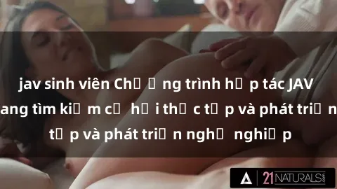 jav sinh viên Chương trình hợp tác JAV cho sinh viên đang tìm kiếm cơ hội thực tập và phát triển nghề nghiệp