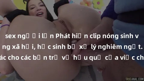 sex người lớn Phát hiện clip nóng sinh viên gây sốt trên mạng xã hội, học sinh bị xử lý nghiêm ngặt. Đây là cảnh giác cho các bạn trẻ về hậu quả của việc chia sẻ thông tin trái phép trên internet.