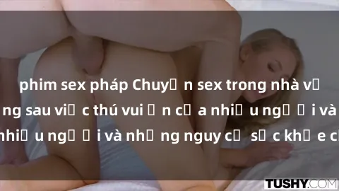 phim sex pháp Chuyện sex trong nhà vệ sinh: Sự thật đằng sau việc thú vui ẩn của nhiều người và những nguy cơ sức khỏe cần lưu ý