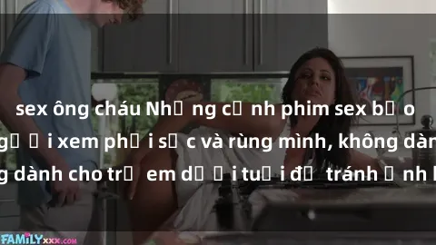 sex ông cháu Những cảnh phim sex bạo dâm nhóm khiến người xem phải sốc và rùng mình, không dành cho trẻ em dưới tuổi để tránh ảnh hưởng tiêu cực.