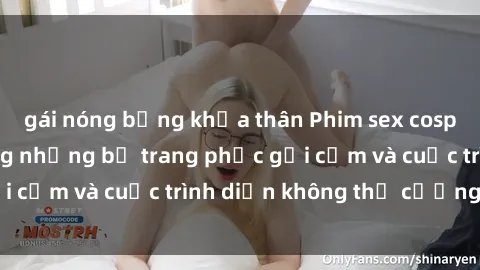 gái nóng bỏng khỏa thân Phim sex cosplay: Giấc mơ  cùng những bộ trang phục gợi cảm và cuộc trình diễn không thể cưỡng lại!