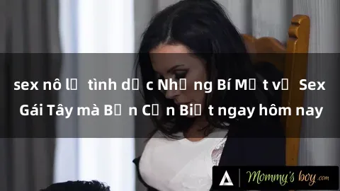 sex nô lệ tình dục Những Bí Mật về Sex Gái Tây mà Bạn Cần Biết ngay hôm nay