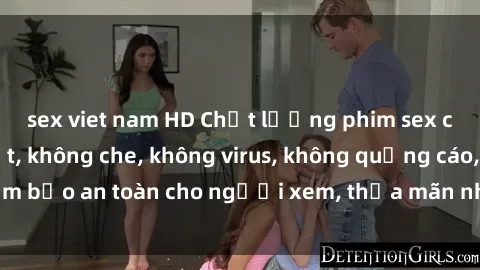 sex viet nam HD Chất lượng phim sex cập nhật mới nhất, không che, không virus, không quảng cáo, đảm bảo an toàn cho người xem, thỏa mãn nhu cầu tình dục của bạn.