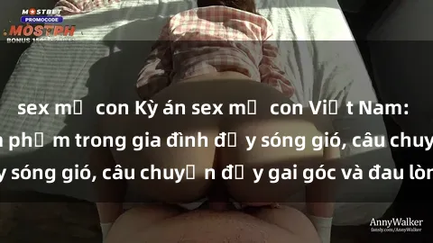 sex mẹ con Kỳ án sex mẹ con Việt Nam: Sự sở hữu và xâm phạm trong gia đình đầy sóng gió, câu chuyện đầy gai góc và đau lòng.