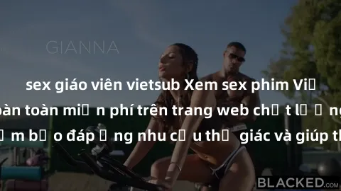 sex giáo viên vietsub Xem sex phim Việt Nam không che hoàn toàn miễn phí trên trang web chất lượng cao. Đảm bảo đáp ứng nhu cầu thị giác và giúp thỏa mãn mong muốn của bạn.
