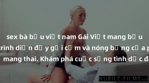 sex bà bầu việt nam Gái Việt mang bầu và làm tình: Màn trình diễn đầy gợi cảm và nóng bỏng của phụ nữ mang thai. Khám phá cuộc sống tình dục đầy hấp dẫn và mới lạ của họ!
