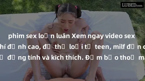 phim sex loạn luân Xem ngay video sex không che miễn phí đỉnh cao, đủ thể loại từ teen, milf đến các cảnh quan hệ đồng tính và kích thích. Đảm bảo thoả mãn mọi khả năng kích thích của bạn!