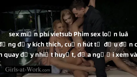 sex miễn phí vietsub Phim sex loạn luân Nhật Bản: Hành động đầy kích thích, cuốn hút từ đầu đến cuối. Những cảnh quay đầy nhiệt huyết, đưa người xem vào thế giới độc đáo của tình thân. Đừng bỏ lỡ!