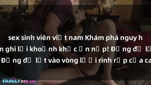 sex sinh viên việt nam Khám phá nguy hiểm: sex camera ẩn ghi lại khoảnh khắc ẩn nấp! Đừng để lọt vào vòng lưới rình rập của camera ẩn!