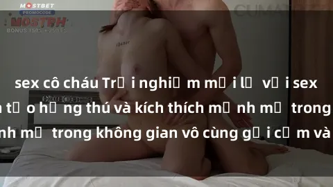sex cô cháu Trải nghiệm mới lạ với sex phòng tắm - Cách tạo hứng thú và kích thích mạnh mẽ trong không gian vô cùng gợi cảm và lãng mạn
