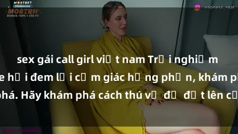 sex gái call girl việt nam Trải nghiệm mới lạ: Sex trong xe hơi đem lại cảm giác hưng phấn, khám phá. Hãy khám phá cách thú vị để đốt lên cảm xúc trong cuộc tình!