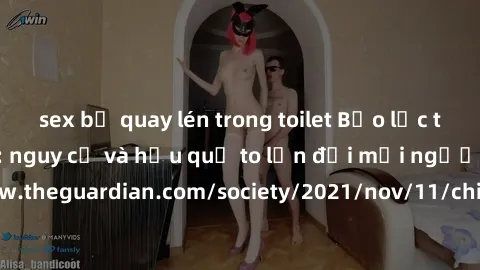 sex bị quay lén trong toilet Bạo lực tình dục trong nhóm: nguy cơ và hậu quả to lớn đối mọi người参考: https://www.theguardian.com/society/2021/nov/11/children-as-young-as-four-are-being-sexually-abused