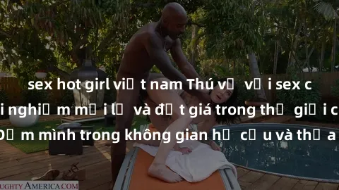 sex hot girl việt nam Thú vị với sex cosplay anime: Trải nghiệm mới lạ và đắt giá trong thế giới cosplay! Đắm mình trong không gian hư cấu và thỏa mãn niềm đam mê của bạn!