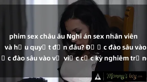 phim sex châu âu Nghi án sex nhân viên nhà hàng: Hậu quả và hậu quyết đến đâu? Được đào sâu vào vụ việc cực kỳ nghiêm trọng này.