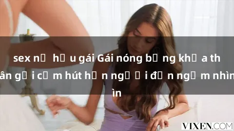 sex nữ hầu gái Gái nóng bỏng khỏa thân gợi cảm hút hồn người đến ngắm nhìn