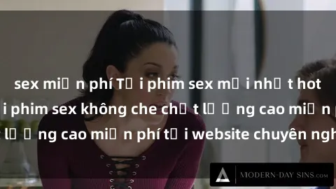 sex miễn phí Tải phim sex mới nhất hot nhất - Xem và tải phim sex không che chất lượng cao miễn phí tại website chuyên nghiệp.