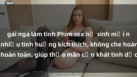 gái nga làm tình Phim sex nữ sinh mới nhất: Trải nghiệm nhiều tình huống kích thích, không che hoàn toàn, giúp thỏa mãn cơn khát tình dục của các bạn trẻ