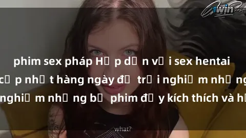 phim sex pháp Hấp dẫn với sex hentai vietsub mới nhất, cập nhật hàng ngày để trải nghiệm những bộ phim đầy kích thích và hấp dẫn.
