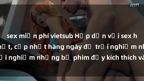 sex miễn phí vietsub Hấp dẫn với sex hentai vietsub mới nhất, cập nhật hàng ngày để trải nghiệm những bộ phim đầy kích thích và hấp dẫn.